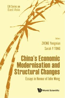 CHINA'S ECONOMIC MODERNISATION AND STRUCTURAL CHANGES: ESSAYS IN HONOUR OF JOHN WONG