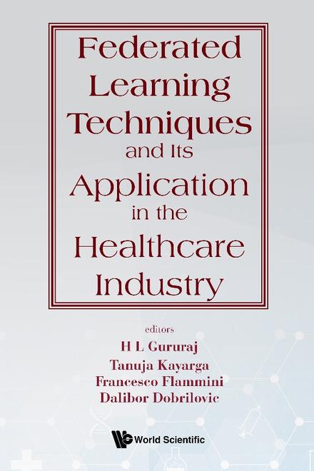 FEDERATED LEARNING TECHNIQUES AND ITS APPLICATION IN THE HEALTHCARE INDUSTRY