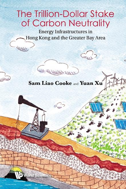 THE TRILLION-DOLLAR STAKE OF CARBON NEUTRALITY: ENERGY INFRASTRUCTURES IN HONG KONG AND THE GREATER BAY AREA