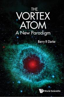 THE VORTEX ATOM: A NEW PARADIGM