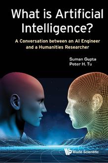 WHAT IS ARTIFICIAL INTELLIGENCE?: A CONVERSATION BETWEEN AN AI ENGINEER AND A HUMANITIES RESEARCHER