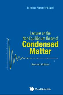 LECTURES ON THE NON-EQUILIBRIUM THEORY OF CONDENSED MATTER (SECOND EDITION)