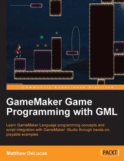 GameMaker Game Programming with GML